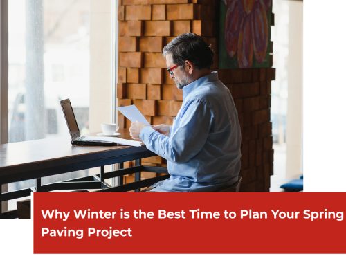 Why Winter Is the Best Time to Plan Your Spring Paving Project