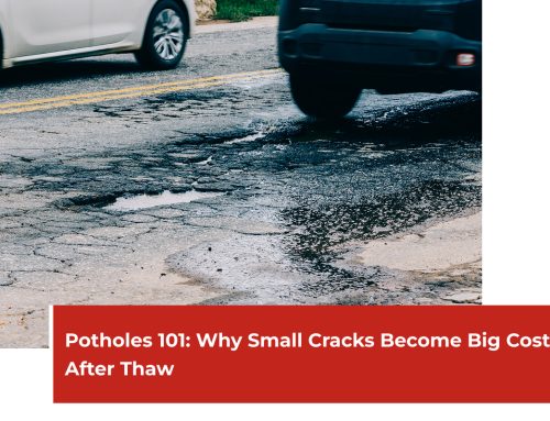 Potholes 101: Why Small Cracks Become Big Costs After Thaw